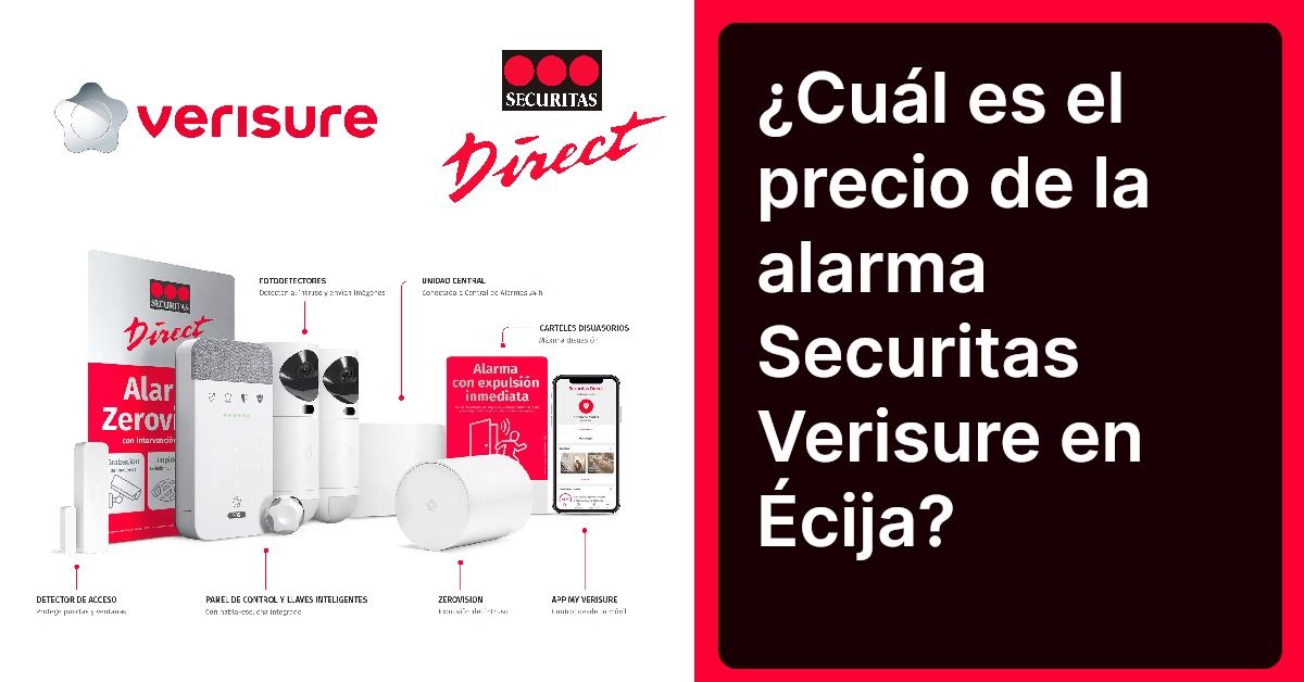 ¿Cuál es el precio de la alarma Securitas Verisure en Écija?